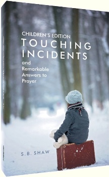 Children's Edition of Touching Incidents and Remarkable Answers to Prayer Children's Edition of Touching Incidents and Remarkable Answers to Prayer